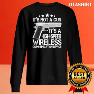 Official Its Not A Gun High Speed Wireless Communication Device T shirt 2