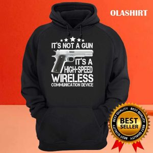 Official Its Not A Gun High Speed Wireless Communication Device T shirt 3