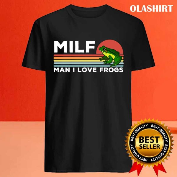 Official Milf Man I Love Frogs Funny Frogs T-shirt , Trending Shirt