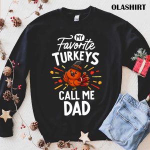 Official My Favorite Turkeys Calls Me Dad T shirt Turkey Day Shirt 1