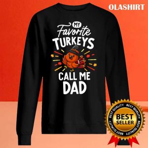 Official My Favorite Turkeys Calls Me Dad T-shirt, Turkey Day Shirt