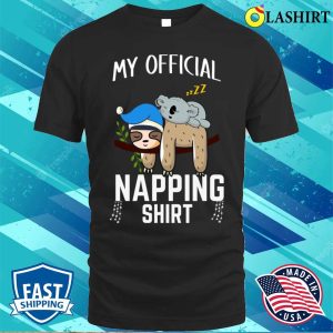 Official Napping Shirt Sleeping Sloth Koala Pyjamas My Official Napping Shirt 1