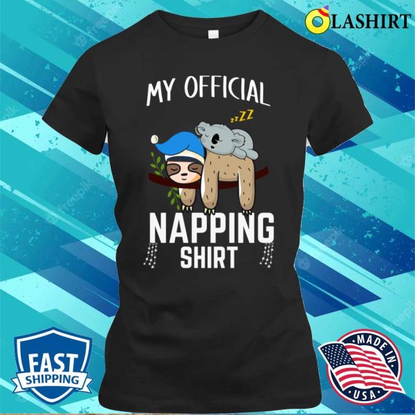 Official Napping Shirt, Sleeping Sloth Koala Pyjamas My Official Napping Shirt