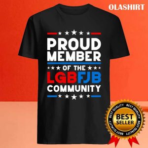 Official Proud Member Of The Lgbfjb Community Funny Anti Biden Conservative Meme T shirt 4