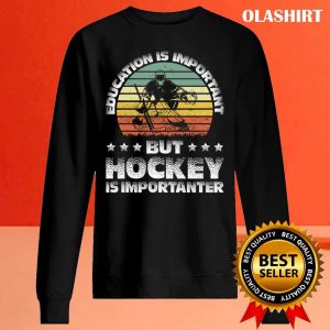 Official Retro Funny Education Is Important But Hockey Is Importanter T-shirt