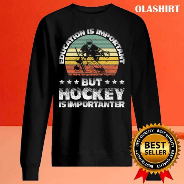 Official Retro Funny Education Is Important But Hockey Is Importanter T-shirt