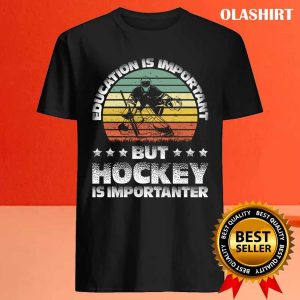 Official Retro Funny Education Is Important But Hockey Is Importanter T shirt 4