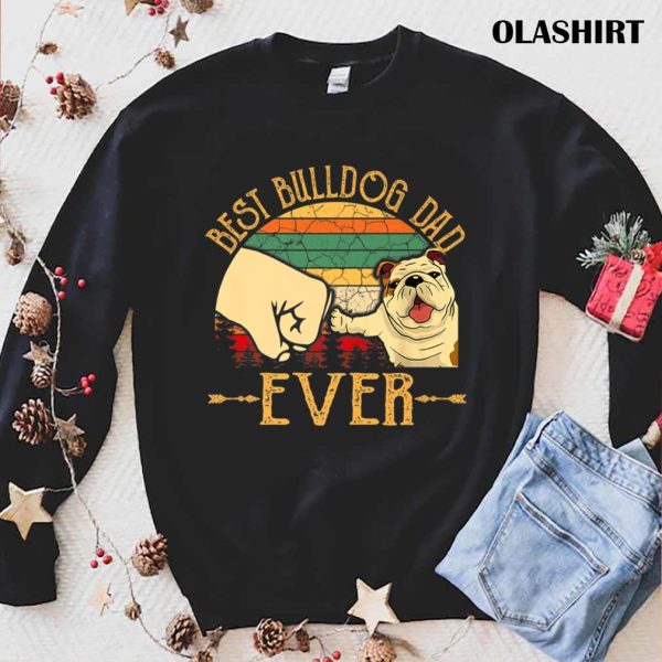 Official Retro Vintage Good Bulldog Dad Ever T-shirt , Trending Shirt