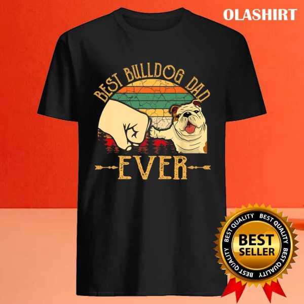 Official Retro Vintage Good Bulldog Dad Ever T-shirt , Trending Shirt