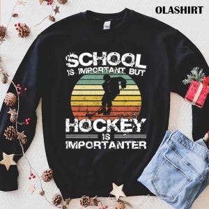 Official School Is Important But Hockey Is Importanter Winter Sports T-shirt