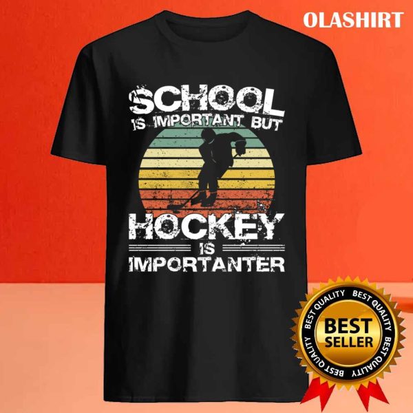 Official School Is Important But Hockey Is Importanter Winter Sports T-shirt