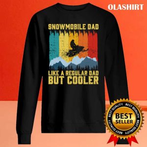 Official Snowmobile Dad Like A Regular Dad But Cooler Snowmobiling T shirt 2