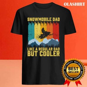 Official Snowmobile Dad Like A Regular Dad But Cooler Snowmobiling T shirt 4