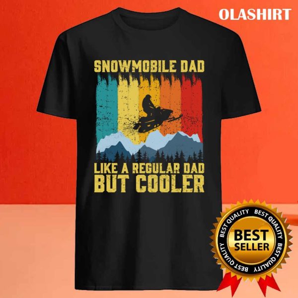 Official Snowmobile Dad Like A Regular Dad But Cooler Snowmobiling T-shirt