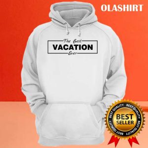 Official The Best Vacation Ever Shirt Trending Shirt 3