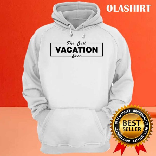 Official The Best Vacation Ever Shirt , Trending Shirt