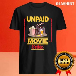 Official Unpaid Movie Critic Gift For Cinema And Moviegoer T shirt 4