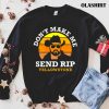 Official Yellowstone Don’t Make Me Send Rip , Trending Shirt