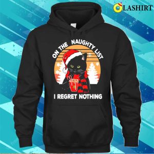 On The Naughty List And I Regret Nothing Funny Cat Christmas T shirt Own Your Mischievous Side 3