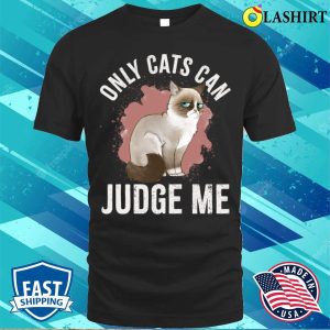 Only Cats Can Judge Me Shirt Only Cats Can Judge Me Funny Cat Ragdoll Shirt 1