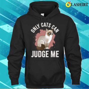 Only Cats Can Judge Me Shirt Only Cats Can Judge Me Funny Cat Ragdoll Shirt 3