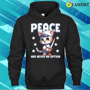 Peace Was Never An Option Funny Cat Lover Gift T shirt 3