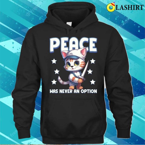 Peace Was Never An Option Funny Cat Lover Gift T-shirt