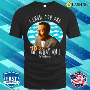 Pee wee Herman Quote T shirt Embrace The Fun And Quirky Words 1