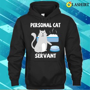 Personal Cat Servant Cat Food Eater Funny Fur Kitten T shirt 3