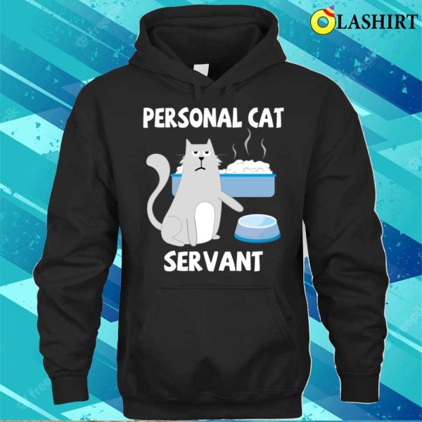 Personal Cat Servant Cat Food Eater Funny Fur Kitten T-shirt