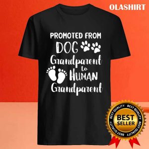 Promoted From Dog Grandparent To Human Grandparent T shirt 4