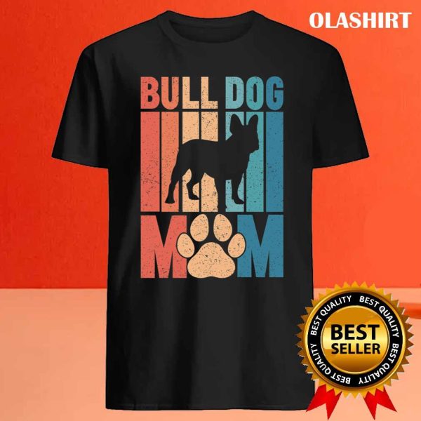 Proud Bulldog Mom Shirt Dog Shirt