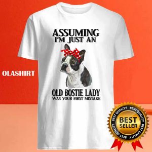 Pug Dog Assuming Im An Old Bostie Lady Was Your First Mistake T shirt 4