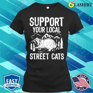 Raccoon Lovers T-shirt, Support Your Local Street Cats Cute Raccoon T-shirt