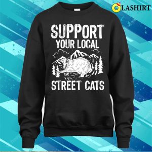 Raccoon Lovers T shirt Support Your Local Street Cats Cute Raccoon T shirt 4