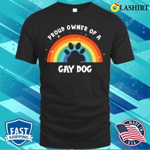 Rainbow Lgbtq Pride Proud Owner Of A Gay Dog T-shirt