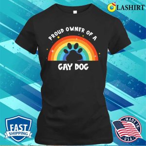 Rainbow Lgbtq Pride Proud Owner Of A Gay Dog T shirt 2