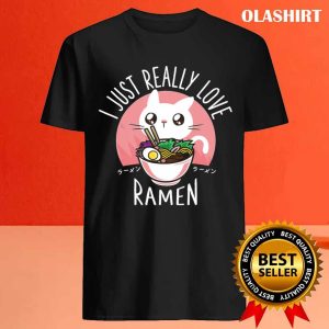 Ramen And Cats I Just Really Love Ramen T shirt 4