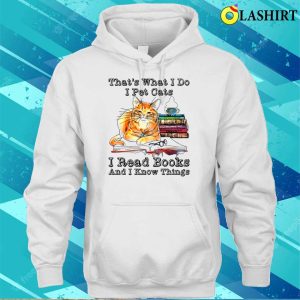 Reader Thats What I Do I Pet Cats I Read Books I Know Things T shirt Cat Lady Reading Tee 3