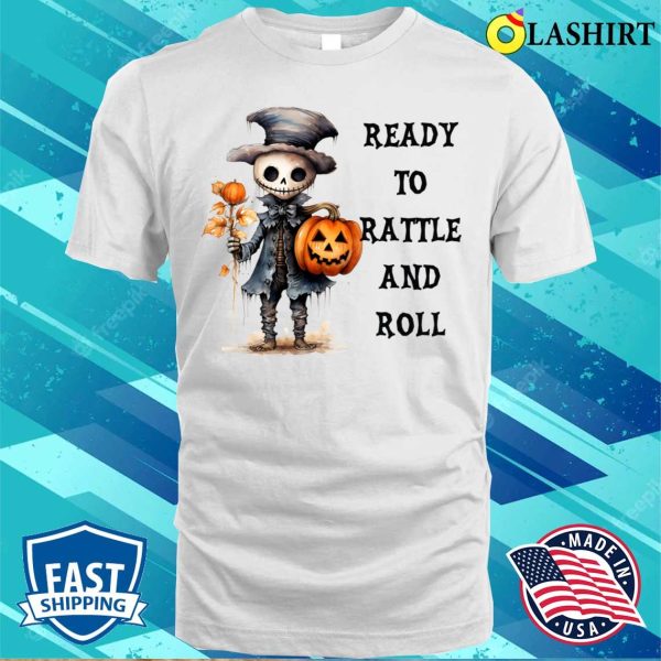 Ready For Halloween T-shirt, Halloween Scarecrow Ready To Rattle And Roll T-shirt