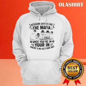 Rescuing Cats Is Like The Mafia Once Youre In Your In Theres No Getting Out Shirt 3