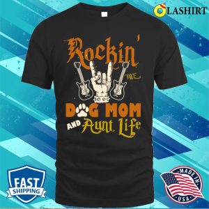 Retro Rockin The Dog Mom And Aunt Life Dog Lovers Gift Auntie T shirt 1