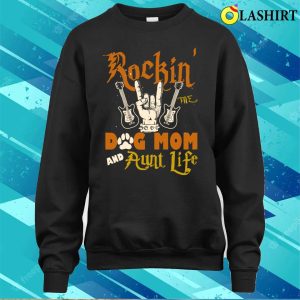 Retro Rockin The Dog Mom And Aunt Life Dog Lovers Gift Auntie T shirt 4