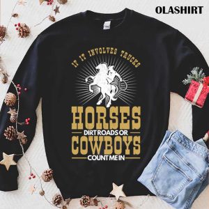 Rodeo Trucks Horses Dirt Roads Cowboys Count Me T shirt 1