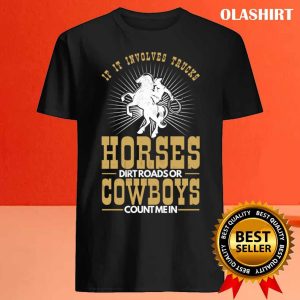 Rodeo Trucks Horses Dirt Roads Cowboys Count Me T shirt 4