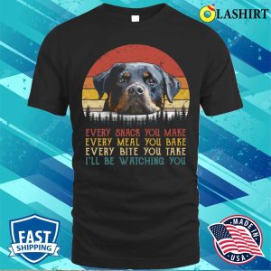 Rottweiler Dog T shirt Vintage Every Snack You Make Rottweiler T shirt 1