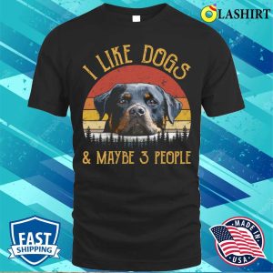 Rottweiler Dog T-shirt, Vintage I Like Dogs And Maybe 3 People T-shirt