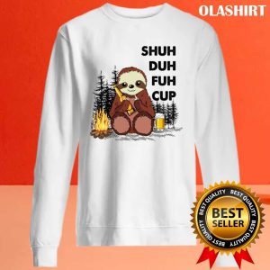 Shuh Duh Fuh Cup Sloth Drinking Beer Camping T shirt 2