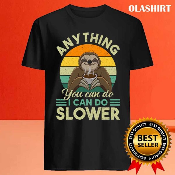 Sloth Coffee Lazy Slow Not Fast Love Relaxing Hanging Shirt