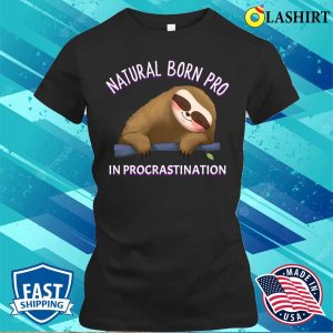 Sloth Funny T-shirt, Funny Sloth Saying Natural Born Pro In Procrastination Design T-shirt